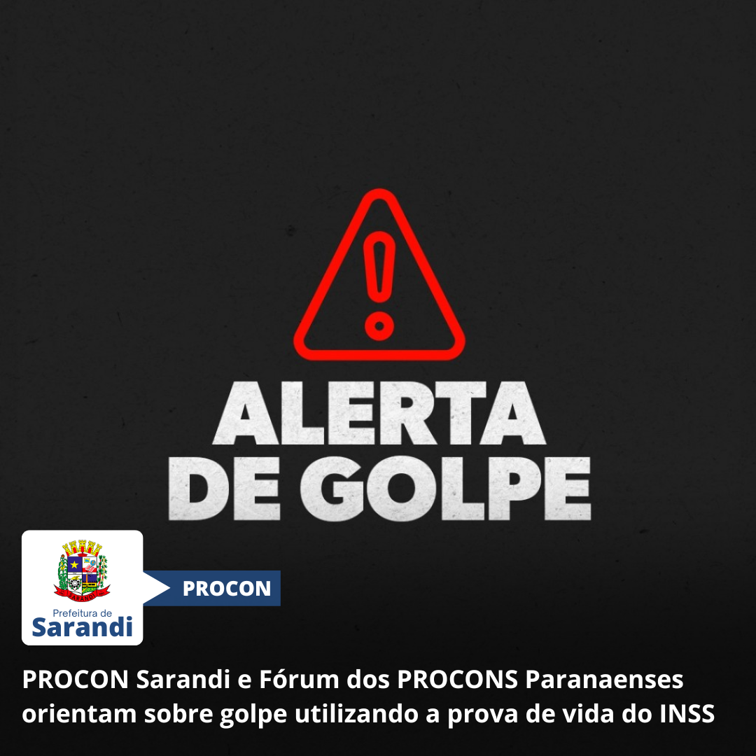 PROCON Sarandi e Fórum dos PROCONS Paranaenses orientam sobre golpe utilizando a prova de vida do INSS